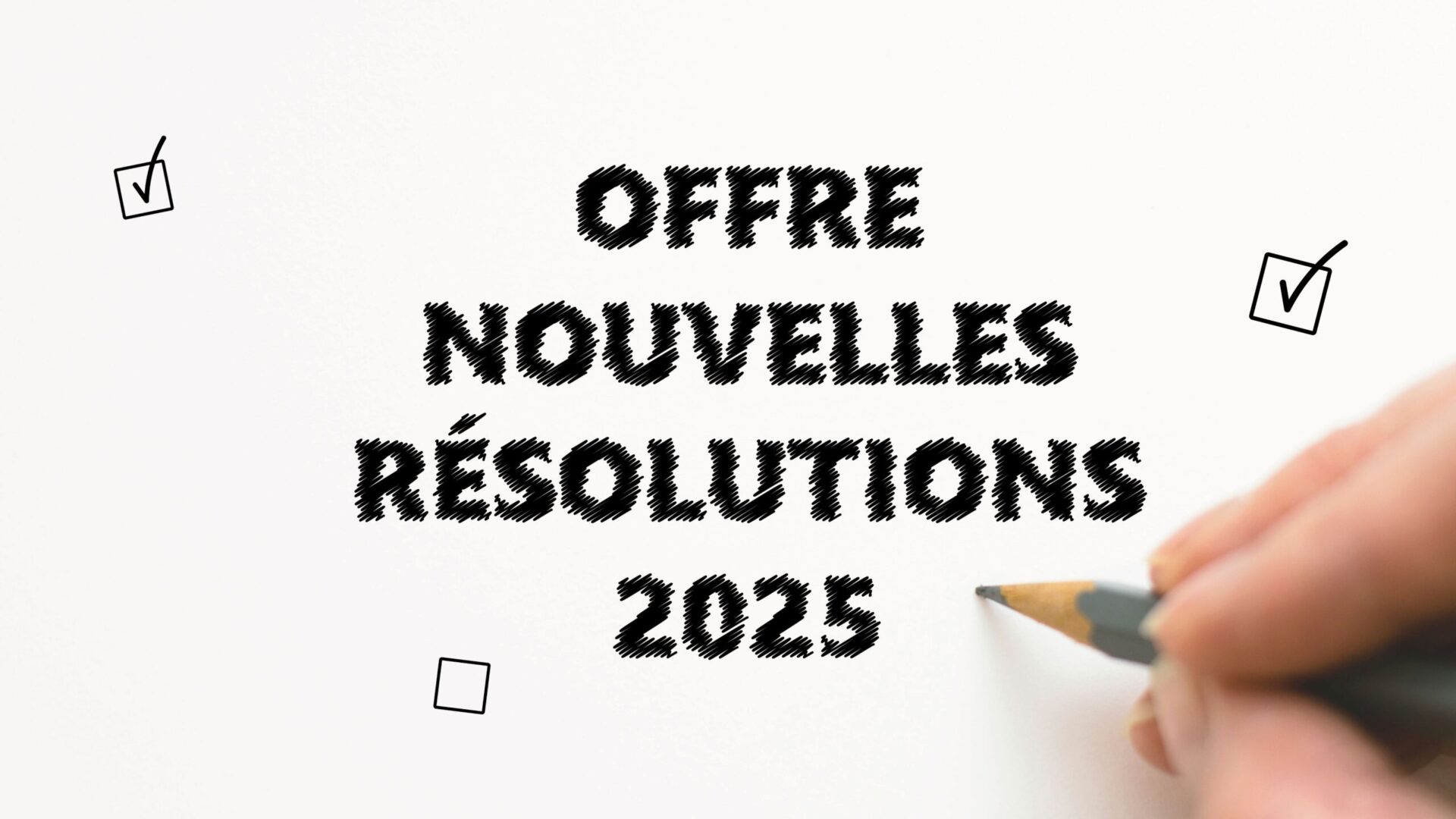 Offre Nouvelles Résolutions 2025